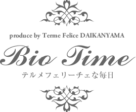 produce by Terme Felice DAIKANYAMA Bio Time テルメフェリーチェな毎日